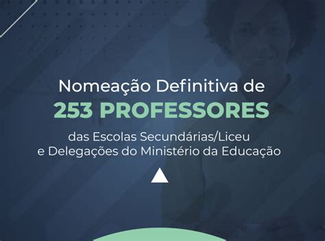 Governo publica nomeação definitiva de 253 professores no quadro do