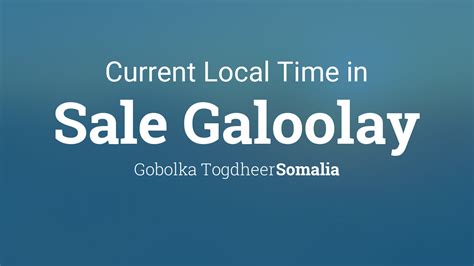 Current Local Time in Sale Galoolay, Somalia