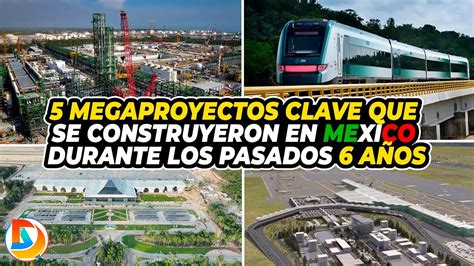 Megaproyectos Clave Que Se Construyeron En Mexico Durante Los Pasados