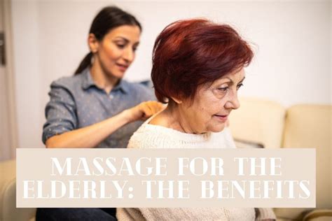 Massage For The Elderly The Benefits Natural Healing Motives Clinic