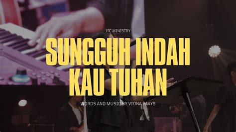 Sungguh Indah Kau Tuhan Med Tinggikan Diri Mu By JTC Ministry YouTube