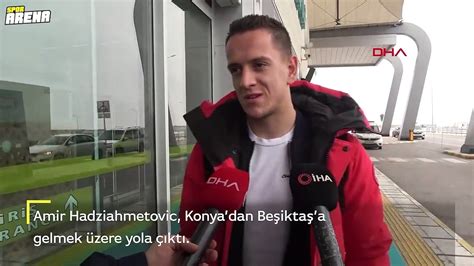 Amir Hadziahmetovic Konya dan Beşiktaş a gelmek üzere yola çıktı