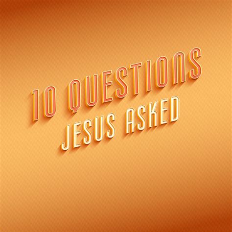 Questions Jesus Asked Ada Bible Church