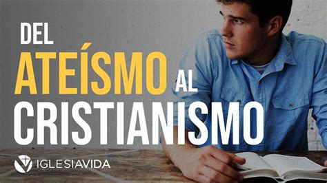 Del Ate Smo Al Cristianismo Programa Especial Dr Carlos Andr S