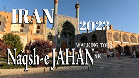 Naqsh E Jahan Square Esfahan IRAN 4k Walking Tour YouTube