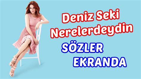 Deniz Seki Nerelerdeydin SÖZLER EKRANDA YouTube