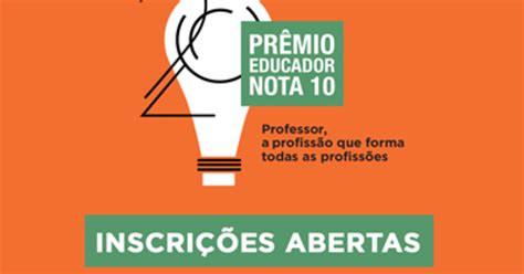 Prêmio Educador Nota 10 Abre Inscrições Para Sua 20ª Edição