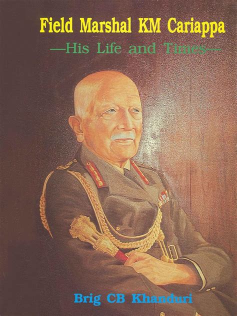 Field Marshal Km Cariappa His Life And Times Ebook Khanduri Brig Cb