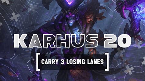 KARHUS 20 HOW TO CARRY 3 LOSING LANES YouTube