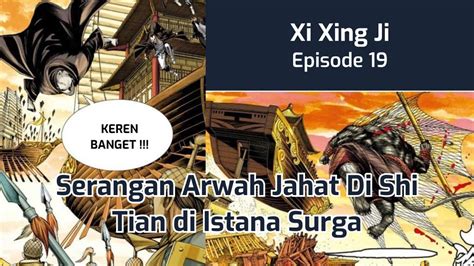 Terbongkarnya Arwah Jahat Kaisar Langit Di Shi Tian Xi Xing Ji Season