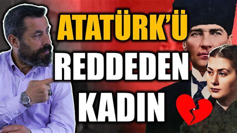 ATATÜRK ÜN KALBİNİ KIRAN KADIN Ahmet Anapalı YouTube