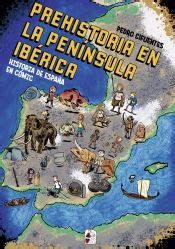 Historia Del Espa A En Comic La Prehistoria En La Peninsula Iberica