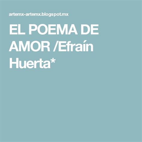 El Poema De Amor Efra N Huerta Poema De Amor Poemas Amor