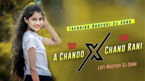 A Chando Chand Rani Lo Fi Reverb Hip Hop Old Nagpuri Dj Remix Song