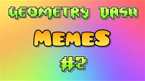 Geometry Dash Meme Compilation 2 Floutdoubt Youtube