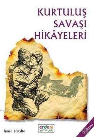 Kurtulu Sava Hikayeleri Smail Bilgin Erdem Ocuk