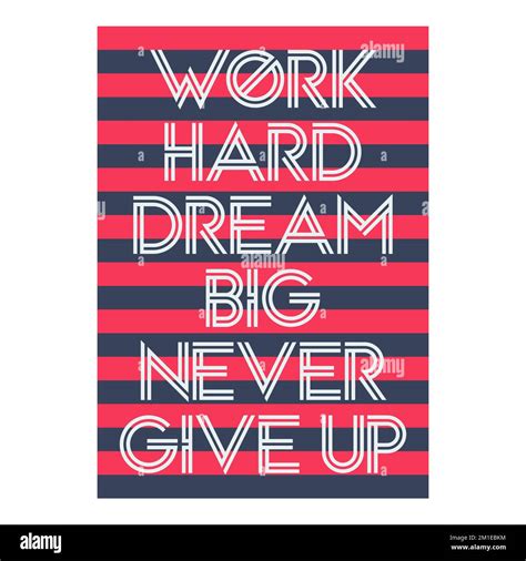 Work Hard Dream Big Never Give Up Motivational Typography Quote Design