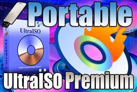 UltraISO Premium Edition 9 7 5 3716 Portable Latest