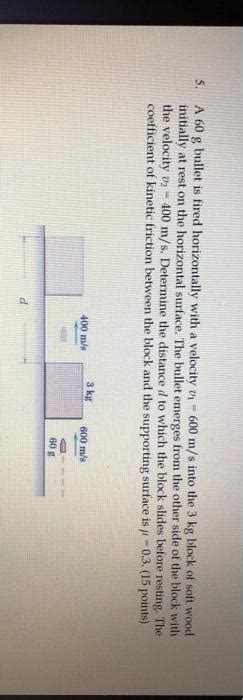 Solved 5 A 60 G Bullet Is Fired Horizontally With A Velocity