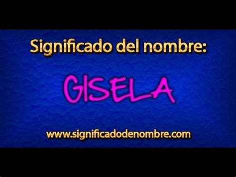 Significado de Gisela Qué significa Gisela YouTube