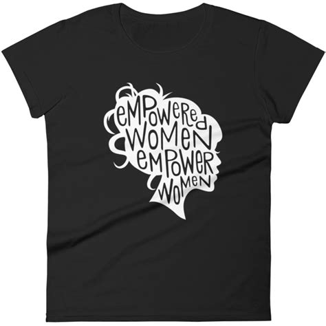 Empowered Women Empower Women Womens T Shirt — Feminist Apparel