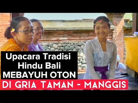 Upacara Mebayuh Oton Dalam Tradisi Hindu Bali Youtube