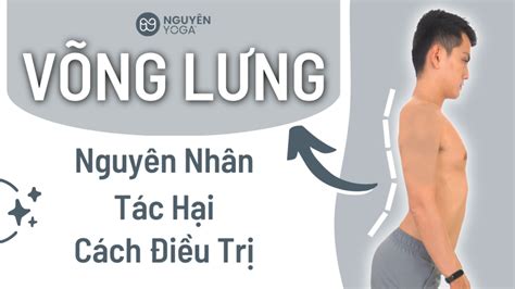 Võng Lưng Nguyên Nhân Tác Hại và Cách Chữa Nguyên Yoga