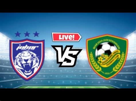 Johor Darul Takzim Vs Kedah Live Match YouTube