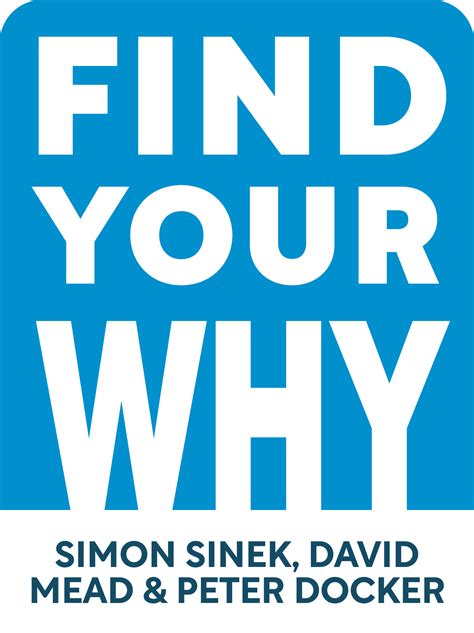 Find Your Why Book Summary By Simon Sinek David Mead And Peter Docker