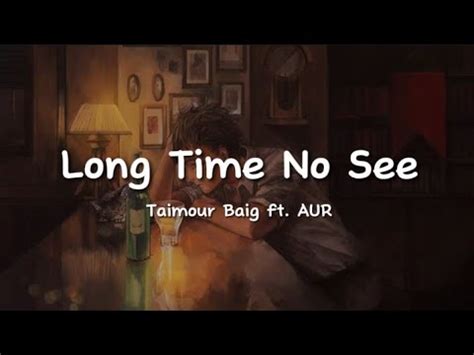 Taimour Baig AUR Long Time No See Lyrics YouTube