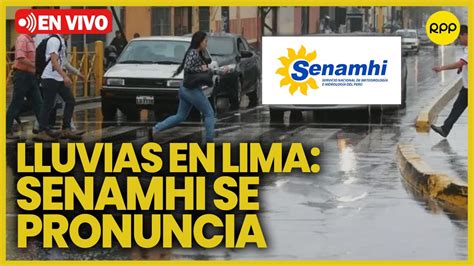 Lluvias En Lima Conferencia De Prensa De Senamhi En Vivo Youtube