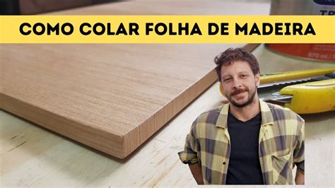 Como Colar Folha De Madeira Processo Completo Youtube