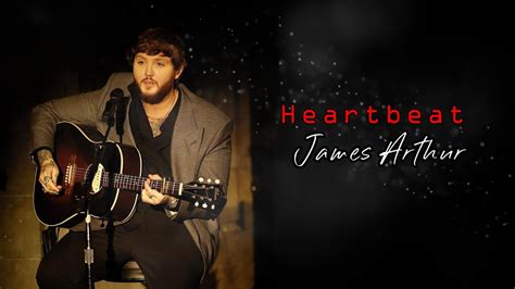 James Arthur Heartbeat Lyrics Youtube