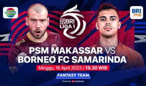 Link Live Streaming Psm Makassar Vs Borneo Fc Di Bri Liga Malam Ini