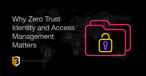 What You Need To Know About Zero Trust Identity And Access Management Blackfog