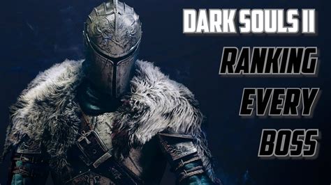 Easiest To Hardest Ranking EVERY Boss In Dark Souls 2 YouTube