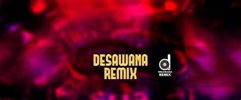 Desawana Remix