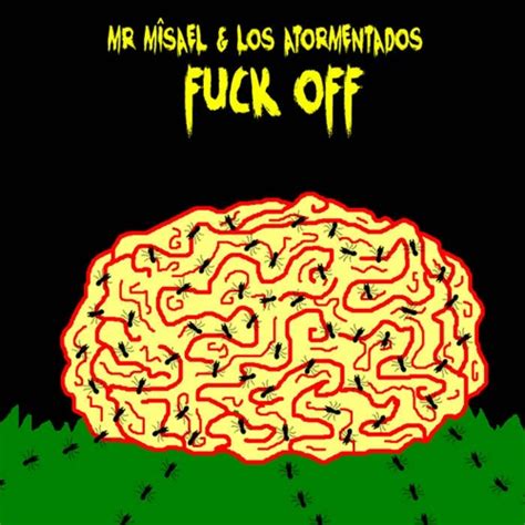 Stream Mr Misael Y Los Atormentados Listen To Fuck Off Mr Misael Y Los Atormentados Playlist