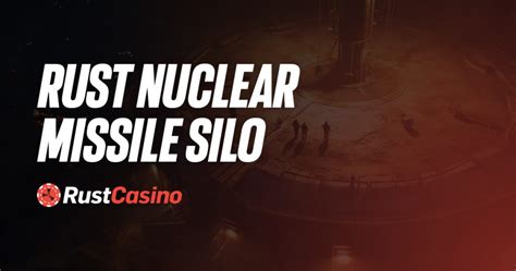 Rust Missile Silo Monument Guide Loot And Strategies