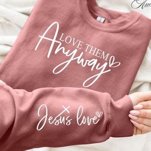 Love Them Anyway Svg Png Jesus Love Svg Cross Svg Sleeve Sweatshirt