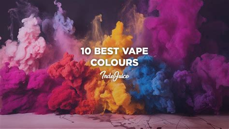 10 Best Vape Colours In 2024 Vape Guides Indejuice