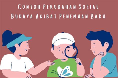 Contoh Perubahan Sosial Budaya Akibat Penemuan Baru