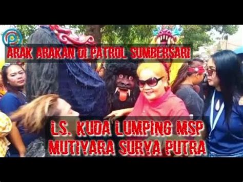 Live Kuda Lumping Msp Di Patrol Sumbersari Youtube