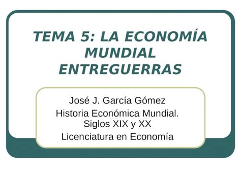 Ppt Tema 5 La EconomÍa Mundial Entreguerras José J García Gómez