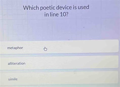 Solved Which Poetic Device Is Used In Line Metaphor Alliteration