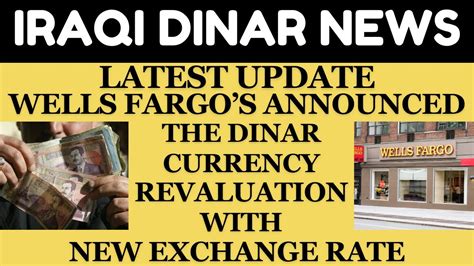 WELLS FARGO S ANNOUNCED THE DINAR CURRENCY REVALUATION WITH NEW