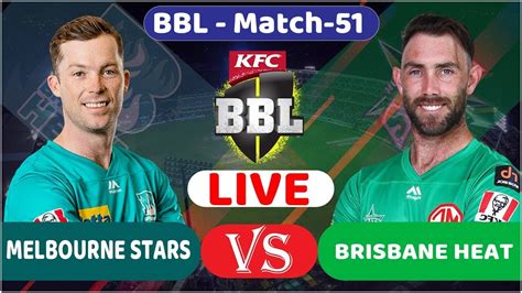 BBL Live Brisbane Heat Vs Melbourne Stars Live BRH Vs MLS Live