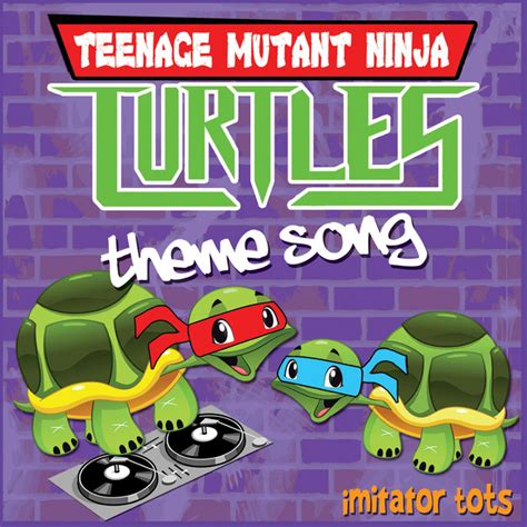 Teenage Mutant Ninja Turtles Theme Song Single By Imitator Tots Spotify