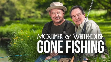 Mortimer Whitehouse Gone Fishing Série TV 2018