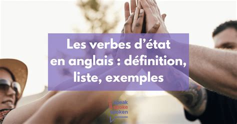 Verbes D Tat En Anglais Liste Exemples Et Exceptions